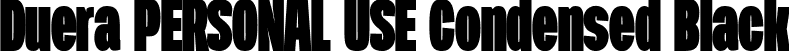 Duera PERSONAL USE Condensed Black font | Duera-CondBlac-PERSONAL.ttf
