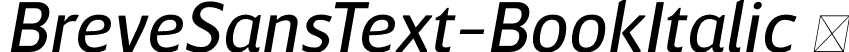 BreveSansText-BookItalic  font | Breve Sans Text Book Italic.otf