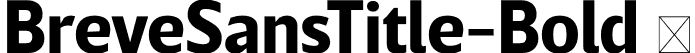 BreveSansTitle-Bold  font | Breve Sans Title Bold.otf