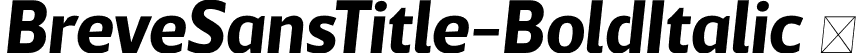 BreveSansTitle-BoldItalic  font | Breve Sans Title Bold Italic.otf