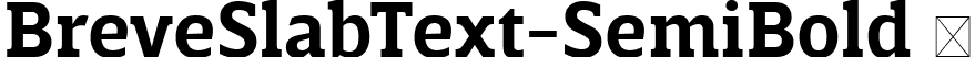 BreveSlabText-SemiBold  font | Breve Slab Text Semi Bold.ttf