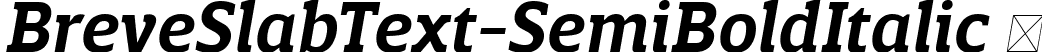BreveSlabText-SemiBoldItalic  font | Breve Slab Text Semi Bold Italic.ttf