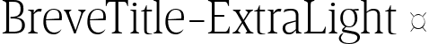 BreveTitle-ExtraLight  font | Breve Title Extra Light.ttf
