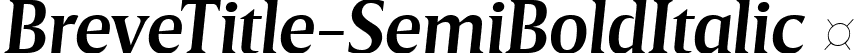BreveTitle-SemiBoldItalic  font | Breve Title Semi Bold Italic.ttf