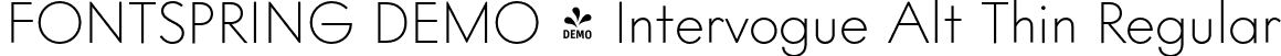 FONTSPRING DEMO - Intervogue Alt Thin Regular font | Fontspring-DEMO-intervoguealt-thin.otf
