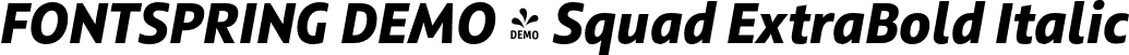 FONTSPRING DEMO - Squad ExtraBold Italic font | Fontspring-DEMO-squad-extrabolditalic.otf