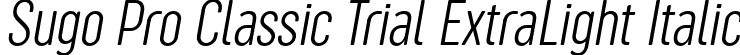 Sugo Pro Classic Trial ExtraLight Italic font | Sugo-Pro-Classic-ExtraLight-Italic-trial.ttf