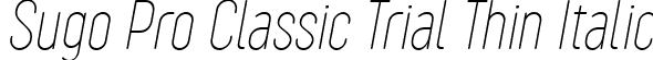 Sugo Pro Classic Trial Thin Italic font | Sugo-Pro-Classic-Thin-Italic-trial.ttf