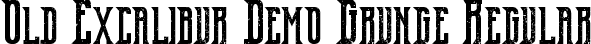 Old Excalibur Demo Grunge Regular font | OldExcaliburDemoGrunge.ttf