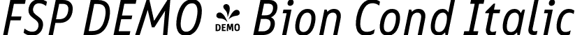 FSP DEMO - Bion Cond Italic font | Fontspring-DEMO-bion-regularconditalic.otf