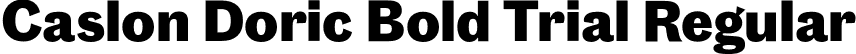 Caslon Doric Bold Trial Regular font | CaslonDoric-Bold-Trial.otf