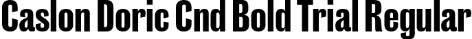 Caslon Doric Cnd Bold Trial Regular font | CaslonDoricCondensed-Bold-Trial.otf