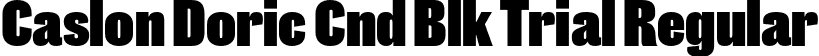 Caslon Doric Cnd Blk Trial Regular font | CaslonDoricCondensed-Black-Trial.otf