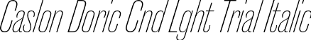 Caslon Doric Cnd Lght Trial Italic font | CaslonDoricCondensed-LightItalic-Trial.otf
