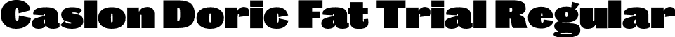 Caslon Doric Fat Trial Regular font | CaslonDoric-Fat-Trial.otf