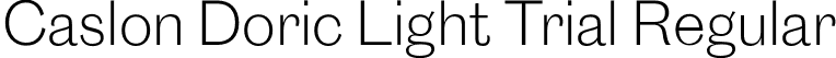 Caslon Doric Light Trial Regular font | CaslonDoric-Light-Trial.otf
