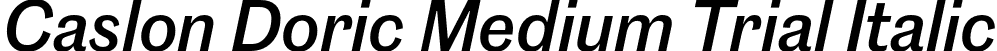 Caslon Doric Medium Trial Italic font | CaslonDoric-MediumItalic-Trial.otf