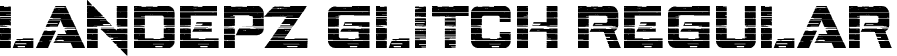 LANDEPZ GLITCH Regular font | LANDEPZ GLITCH.ttf