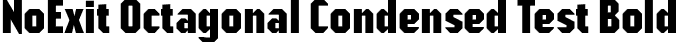 NoExit Octagonal Condensed Test Bold font | NoExitOctagonalCondensedTest-Bold.otf