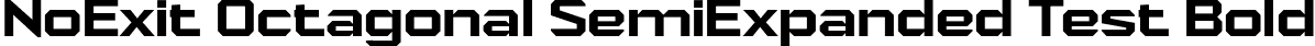 NoExit Octagonal SemiExpanded Test Bold font | NoExitOctagonalSemiExpandedTest-Bold.otf