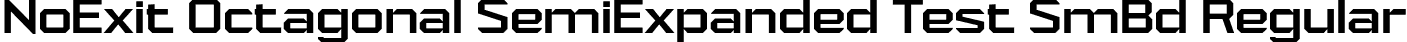 NoExit Octagonal SemiExpanded Test SmBd Regular font | NoExitOctagonalSemiExpandedTest-SemiBold.otf