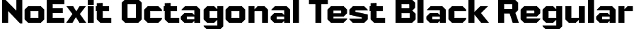 NoExit Octagonal Test Black Regular font | NoExitOctagonalTest-Black.otf