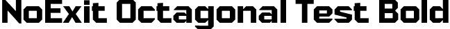 NoExit Octagonal Test Bold font | NoExitOctagonalTest-Bold.otf