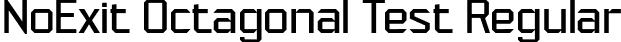 NoExit Octagonal Test Regular font | NoExitOctagonalTest-Regular.otf