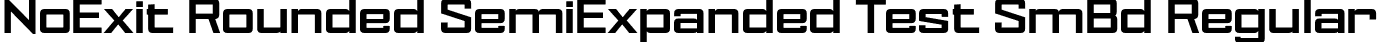 NoExit Rounded SemiExpanded Test SmBd Regular font | NoExitRoundedSemiExpandedTest-SemiBold.otf