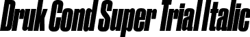 Druk Cond Super Trial Italic font | DrukCond-SuperItalic-Trial.otf