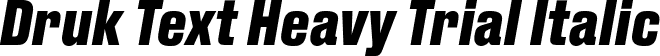 Druk Text Heavy Trial Italic font | DrukText-HeavyItalic-Trial.otf