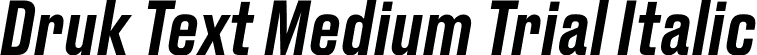 Druk Text Medium Trial Italic font | DrukText-MediumItalic-Trial.otf