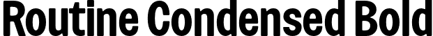 Routine Condensed Bold font | Routine-BoldCondensed.otf