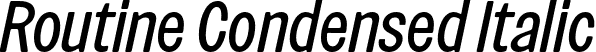 Routine Condensed Italic font | Routine-RegularCondensedItalic.otf