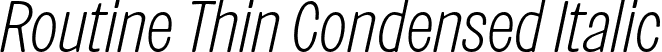 Routine Thin Condensed Italic font | Routine-ThinCondensedItalic.otf