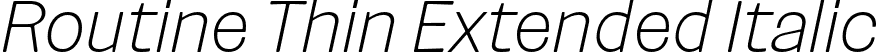 Routine Thin Extended Italic font | Routine-ThinExtendedItalic.otf