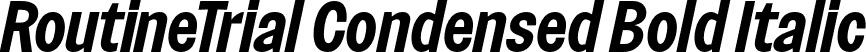 RoutineTrial Condensed Bold Italic font | RoutineTrial-BoldCondensedItalic.otf