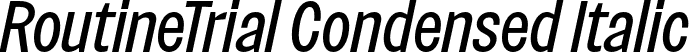 RoutineTrial Condensed Italic font | RoutineTrial-RegularCondensedItalic.otf