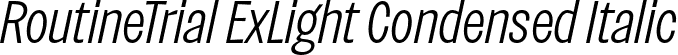 RoutineTrial ExLight Condensed Italic font | RoutineTrial-ExtraLightCondensedItalic.otf