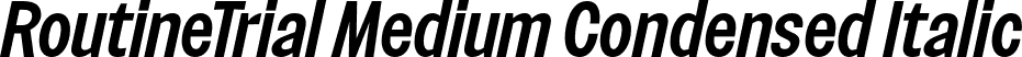RoutineTrial Medium Condensed Italic font | RoutineTrial-MediumCondensedItalic.otf