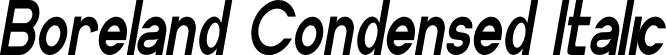 Boreland Condensed Italic font | Boreland CondensedItalic.otf