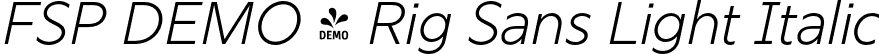 FSP DEMO - Rig Sans Light Italic font | Fontspring-DEMO-rigsans-lightitalic.otf