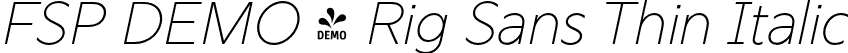 FSP DEMO - Rig Sans Thin Italic font | Fontspring-DEMO-rigsans-thinitalic.otf